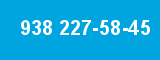 938 227-58-45